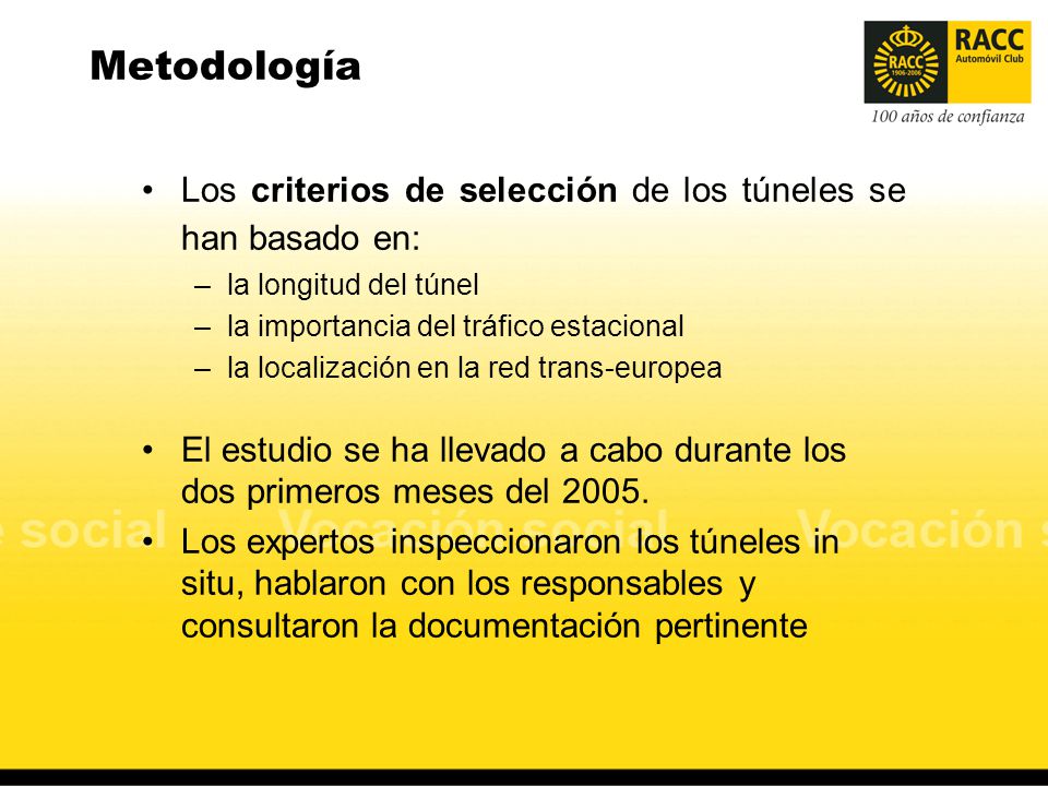 Metodología Los criterios de selección de los túneles se han basado en: la longitud del túnel. la importancia del tráfico estacional.