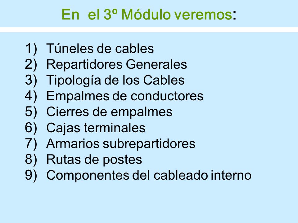 En el 3º Módulo veremos: Túneles de cables Repartidores Generales