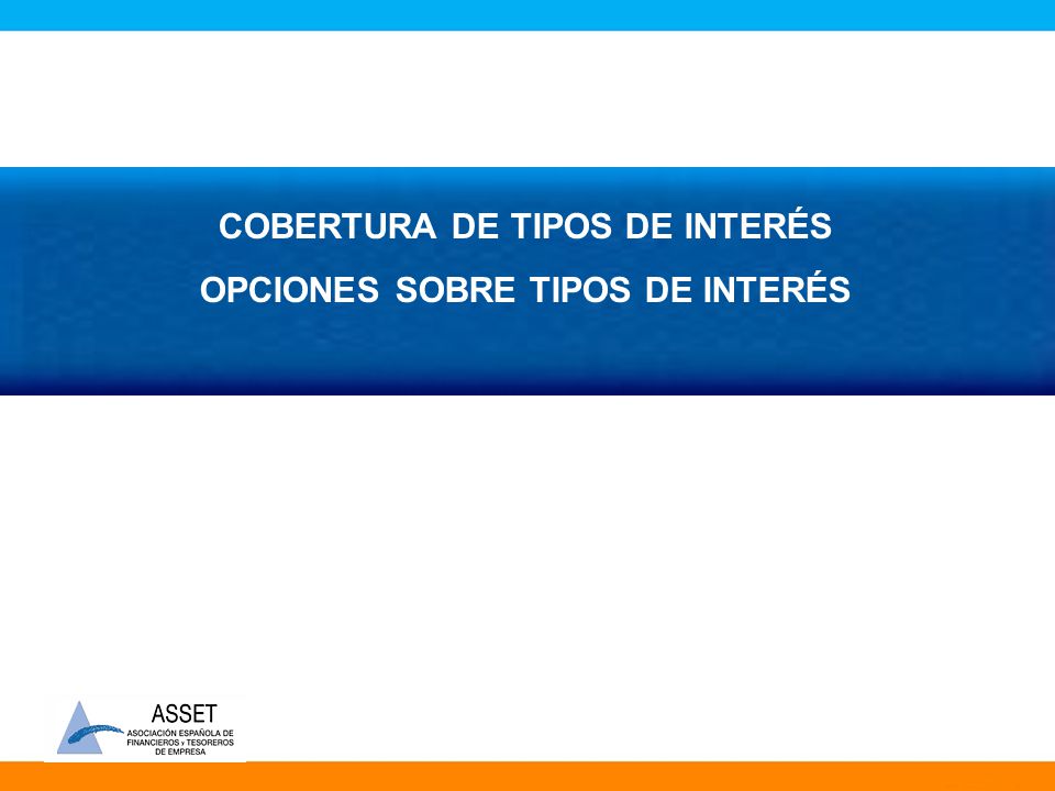 COBERTURA DE TIPOS DE INTERÉS OPCIONES SOBRE TIPOS DE INTERÉS