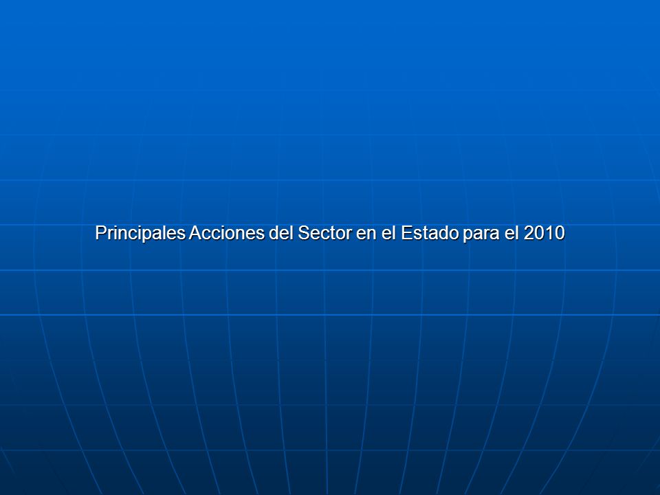Principales Acciones del Sector en el Estado para el 2010