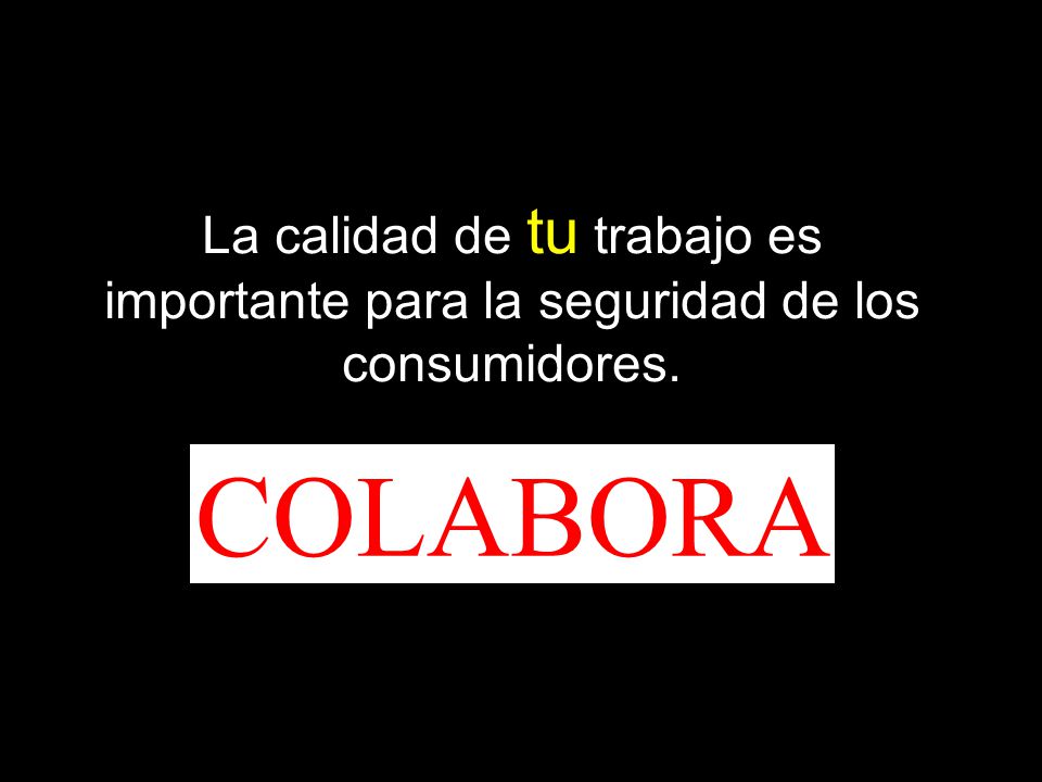 La calidad de tu trabajo es importante para la seguridad de los consumidores.