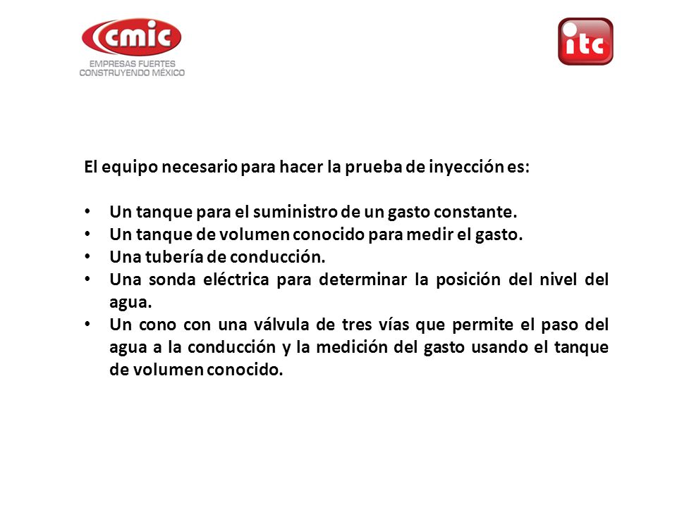El equipo necesario para hacer la prueba de inyección es: