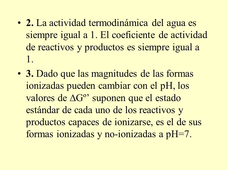 2. La actividad termodinámica del agua es siempre igual a 1