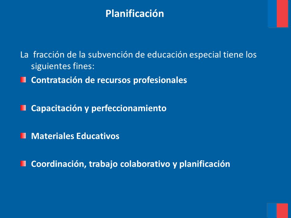 Planificación La fracción de la subvención de educación especial tiene los siguientes fines: Contratación de recursos profesionales.