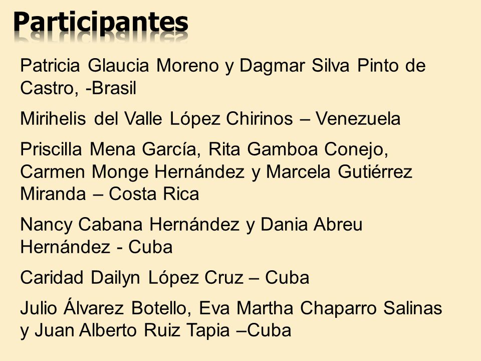 Participantes Patricia Glaucia Moreno y Dagmar Silva Pinto de Castro, -Brasil. Mirihelis del Valle López Chirinos – Venezuela.