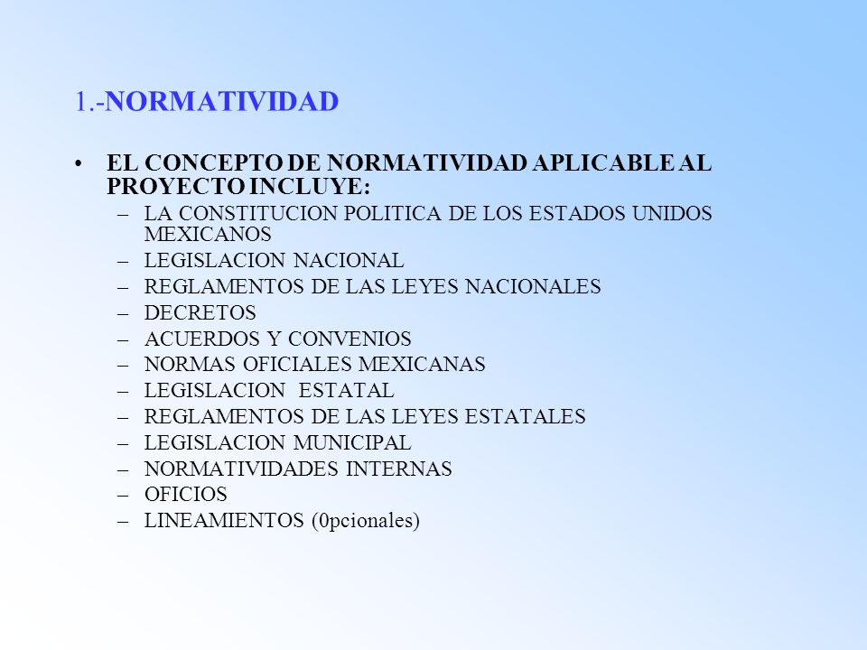 1.-NORMATIVIDAD EL CONCEPTO DE NORMATIVIDAD APLICABLE AL PROYECTO INCLUYE: LA CONSTITUCION POLITICA DE LOS ESTADOS UNIDOS MEXICANOS.