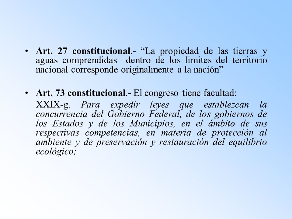 Art. 27 constitucional.- La propiedad de las tierras y aguas comprendidas dentro de los limites del territorio nacional corresponde originalmente a la nación