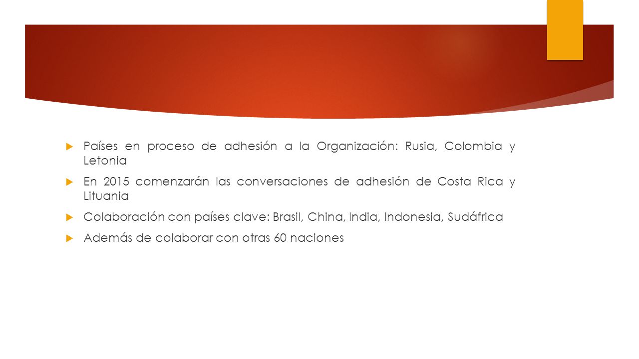 Países en proceso de adhesión a la Organización: Rusia, Colombia y Letonia