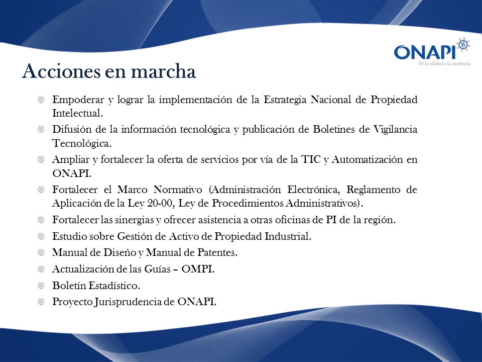 Acciones en marcha Empoderar y lograr la implementación de la Estrategia Nacional de Propiedad Intelectual.
