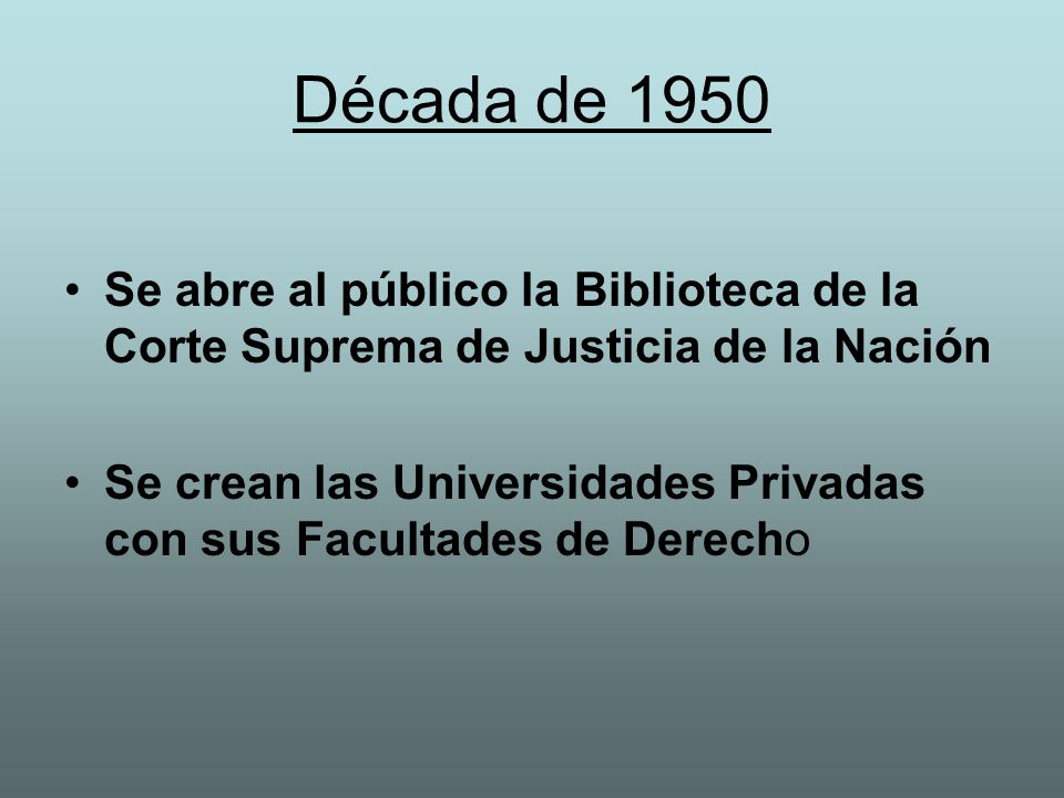 Década de 1950 Se abre al público la Biblioteca de la Corte Suprema de Justicia de la Nación.