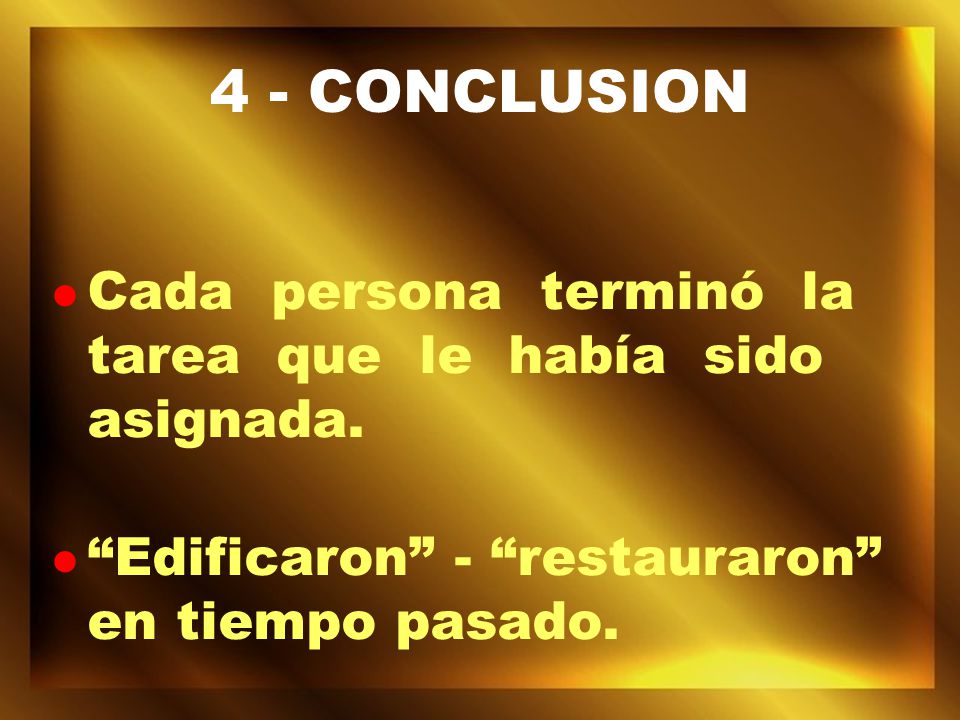 4 - CONCLUSION Cada persona terminó la tarea que le había sido asignada.