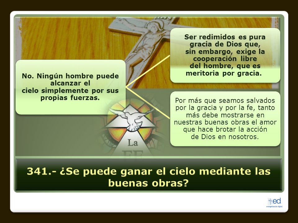 341.- ¿Se puede ganar el cielo mediante las buenas obras