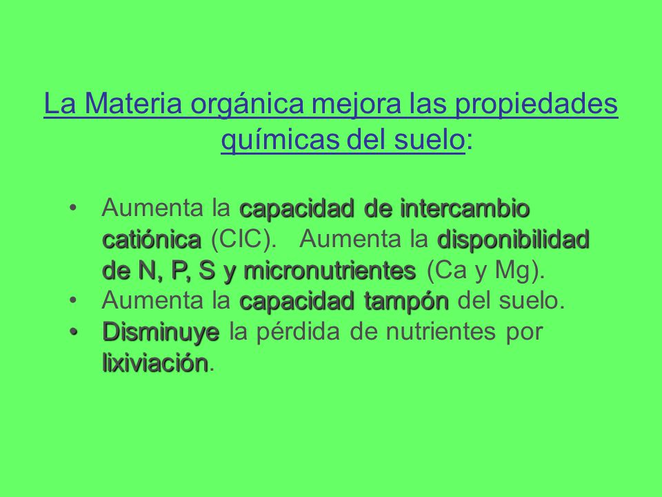 La Materia orgánica mejora las propiedades químicas del suelo: