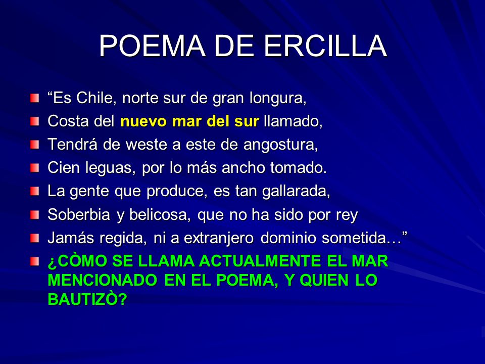 POEMA DE ERCILLA Es Chile, norte sur de gran longura,