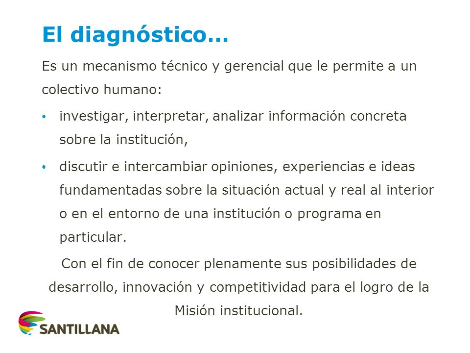 El diagnóstico… Es un mecanismo técnico y gerencial que le permite a un colectivo humano: