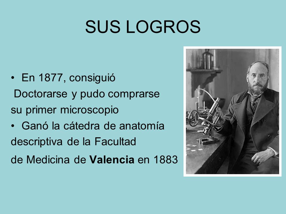 SUS LOGROS En 1877, consiguió Doctorarse y pudo comprarse