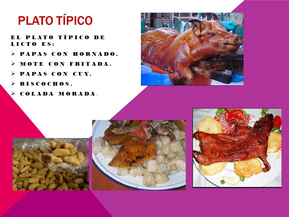 Plato típico El plato típico de licto es: Papas con hornado.