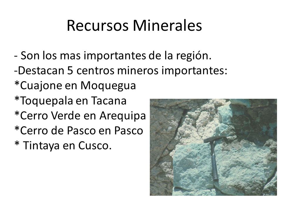 Recursos Minerales - Son los mas importantes de la región.