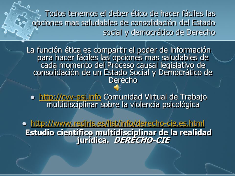 Todos tenemos el deber ético de hacer fáciles las opciones mas saludables de consolidación del Estado social y democrático de Derecho