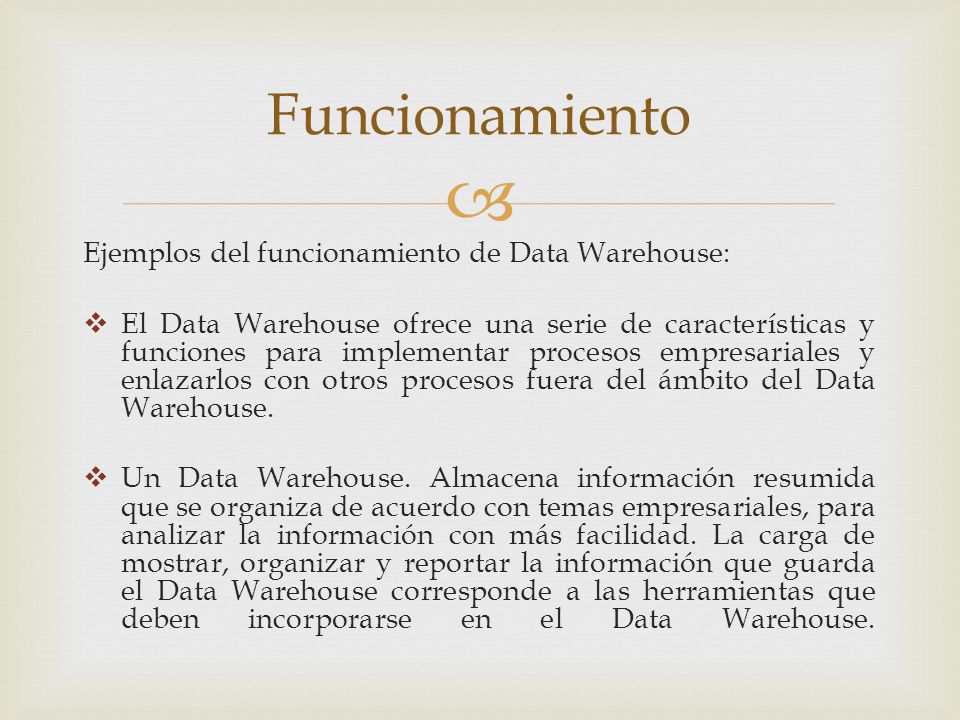 Funcionamiento Ejemplos del funcionamiento de Data Warehouse: