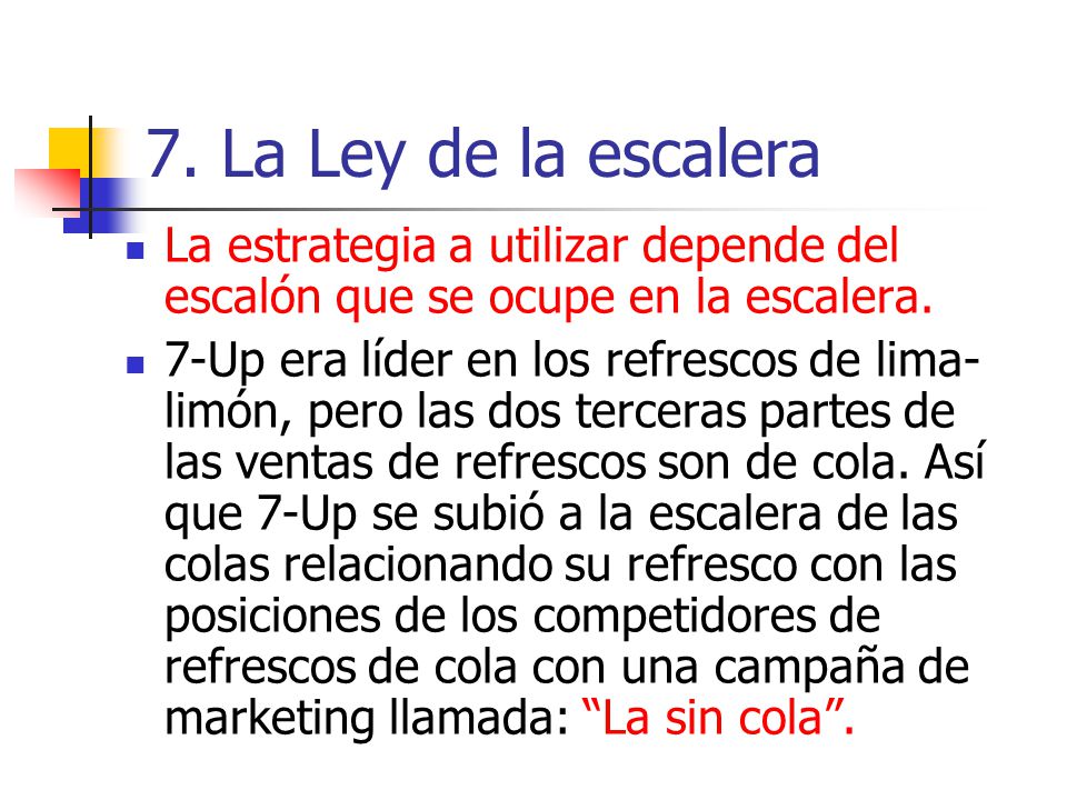 7. La Ley de la escalera La estrategia a utilizar depende del escalón que se ocupe en la escalera.