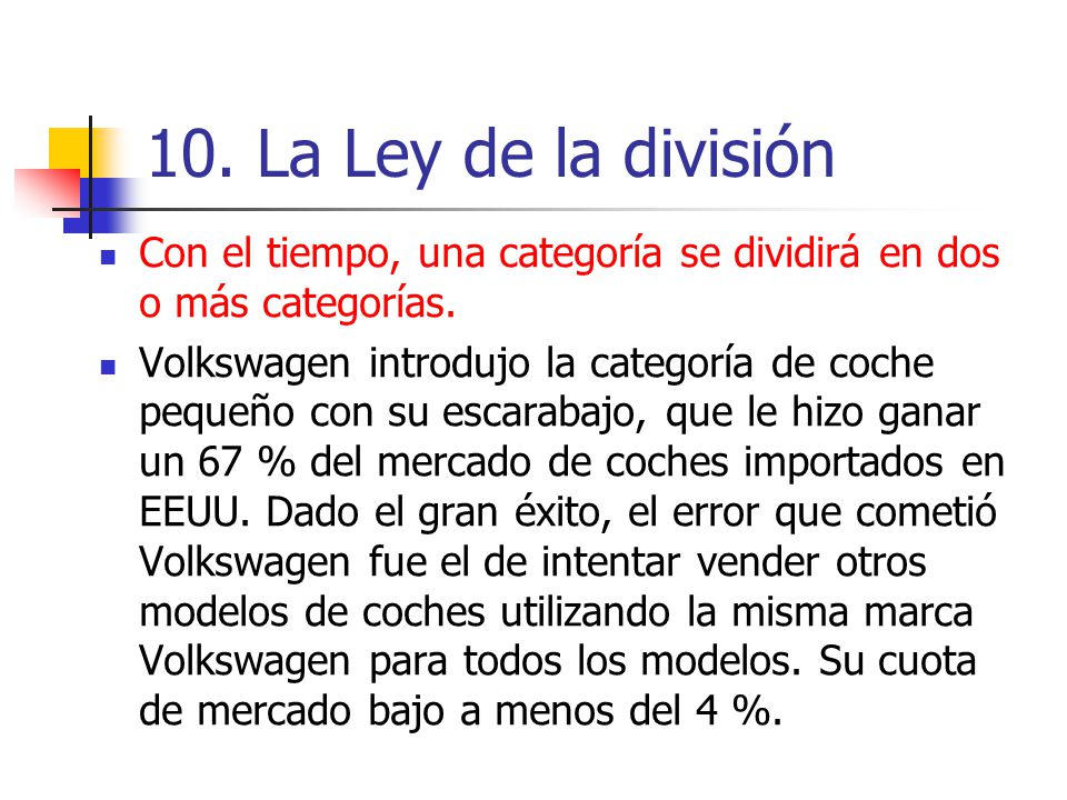 10. La Ley de la división Con el tiempo, una categoría se dividirá en dos o más categorías.