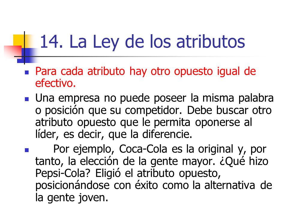 14. La Ley de los atributos Para cada atributo hay otro opuesto igual de efectivo.