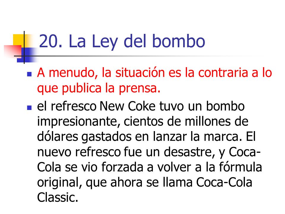 20. La Ley del bombo A menudo, la situación es la contraria a lo que publica la prensa.