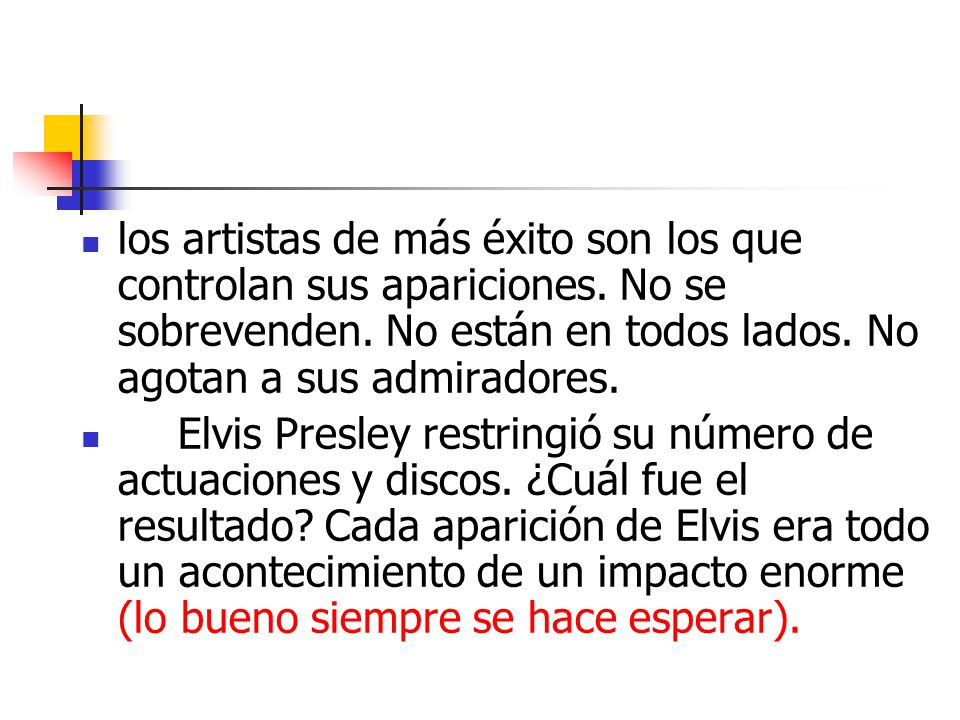 los artistas de más éxito son los que controlan sus apariciones