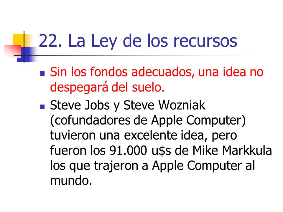 22. La Ley de los recursos Sin los fondos adecuados, una idea no despegará del suelo.