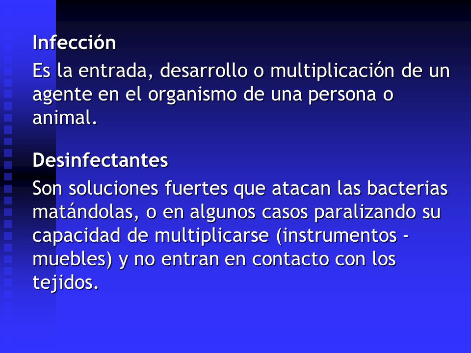 Infección Es la entrada, desarrollo o multiplicación de un agente en el organismo de una persona o animal.