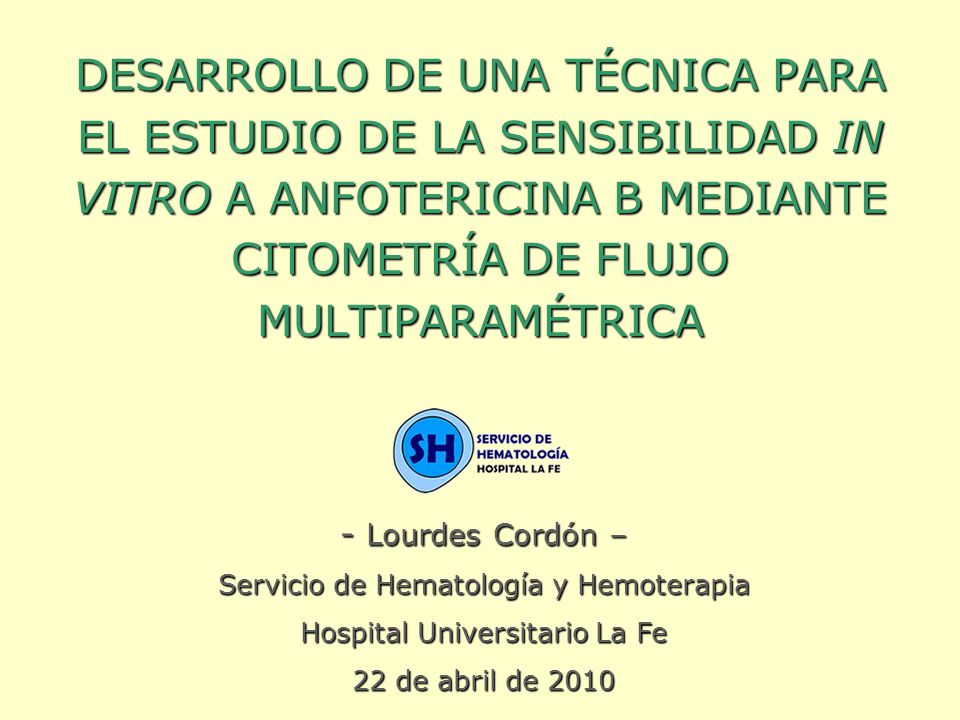 DESARROLLO DE UNA TÉCNICA PARA EL ESTUDIO DE LA SENSIBILIDAD IN VITRO A ANFOTERICINA B MEDIANTE CITOMETRÍA DE FLUJO MULTIPARAMÉTRICA