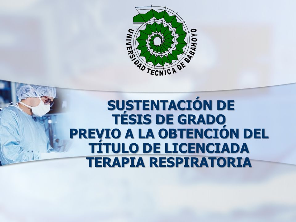 SUSTENTACIÓN DE TÉSIS DE GRADO PREVIO A LA OBTENCIÓN DEL TÍTULO DE LICENCIADA TERAPIA RESPIRATORIA