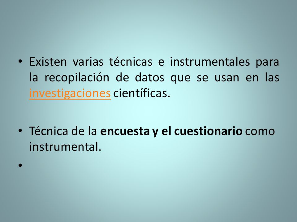Existen varias técnicas e instrumentales para la recopilación de datos que se usan en las investigaciones científicas.