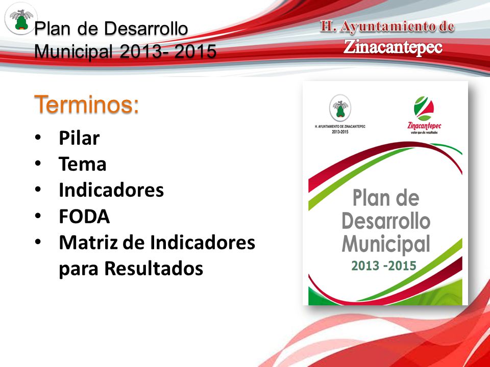 Terminos: Pilar Tema Indicadores FODA Matriz de Indicadores