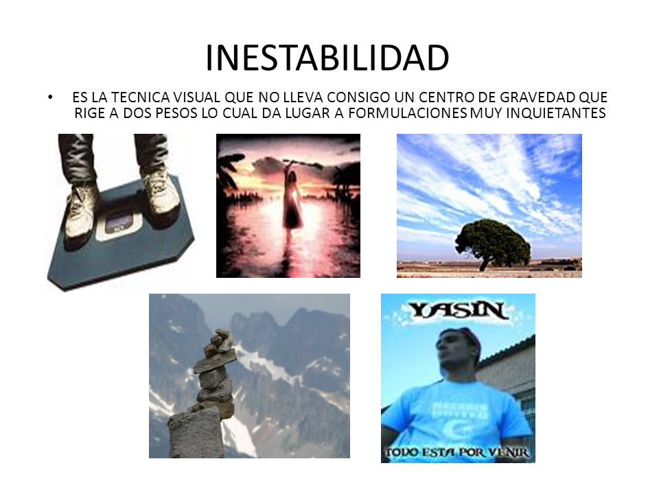 INESTABILIDAD ES LA TECNICA VISUAL QUE NO LLEVA CONSIGO UN CENTRO DE GRAVEDAD QUE RIGE A DOS PESOS LO CUAL DA LUGAR A FORMULACIONES MUY INQUIETANTES.