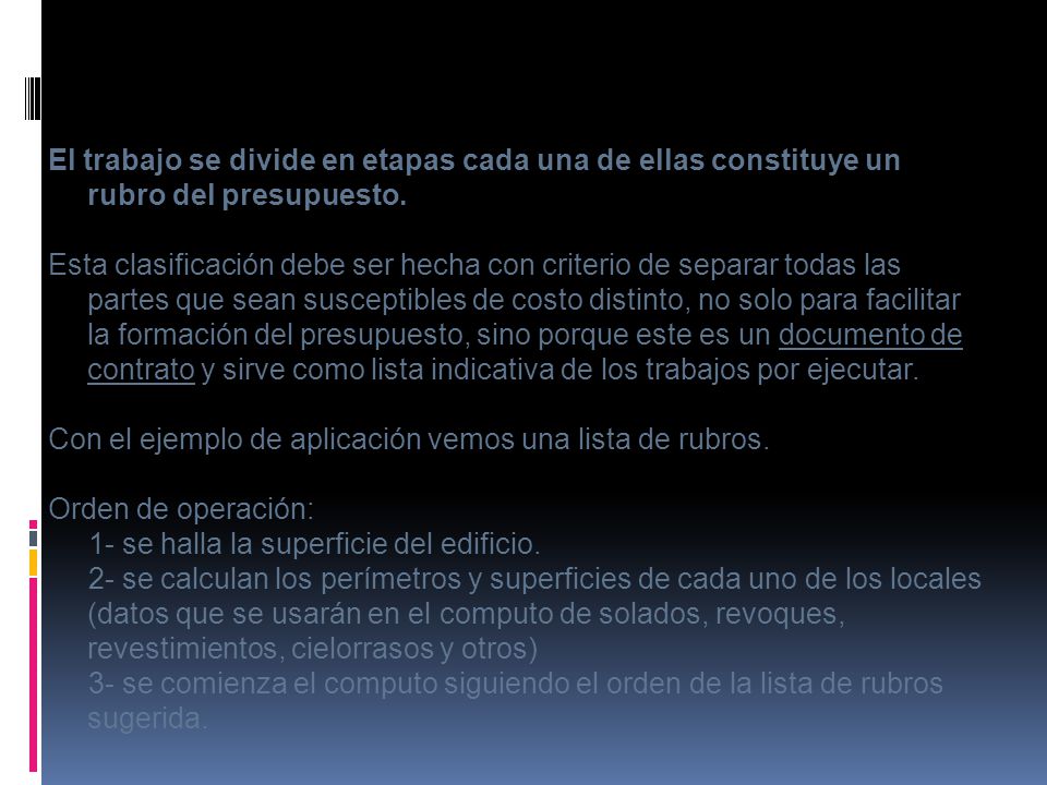 El trabajo se divide en etapas cada una de ellas constituye un rubro del presupuesto.