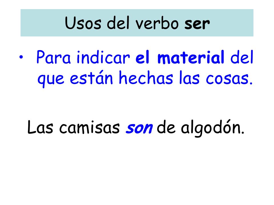 Para indicar el material del que están hechas las cosas.