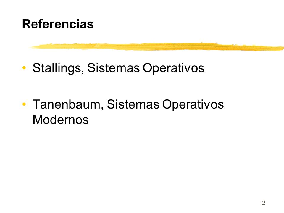 Referencias Stallings, Sistemas Operativos Tanenbaum, Sistemas Operativos Modernos