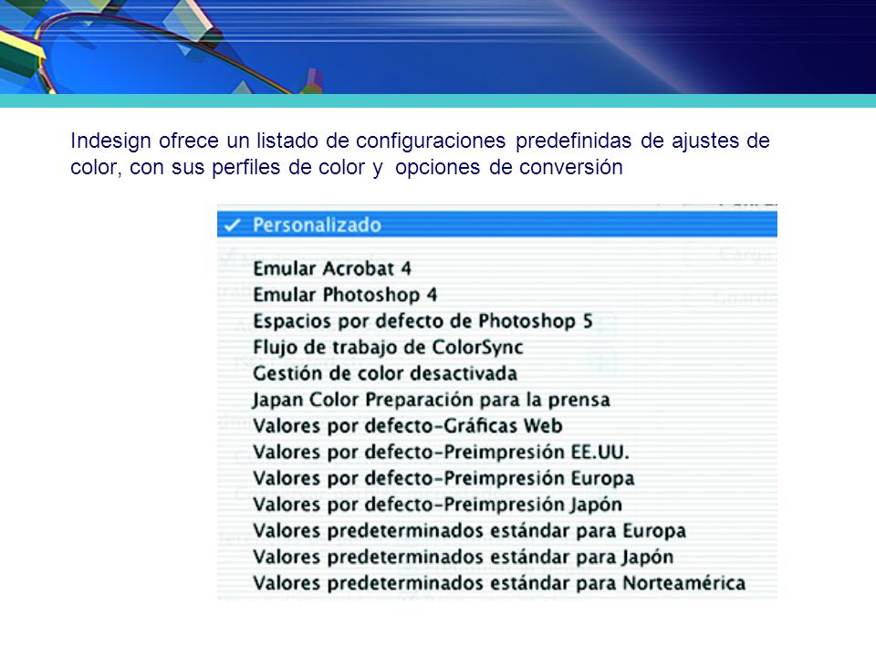Indesign ofrece un listado de configuraciones predefinidas de ajustes de color, con sus perfiles de color y opciones de conversión