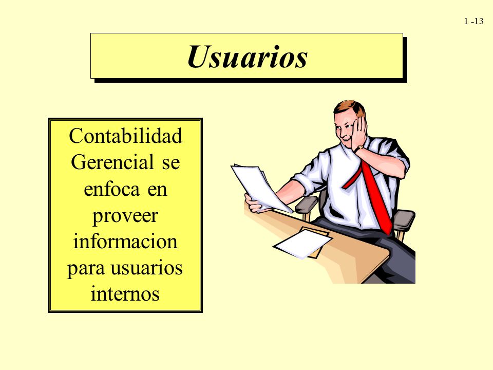 Usuarios Contabilidad Gerencial se enfoca en proveer informacion para usuarios internos