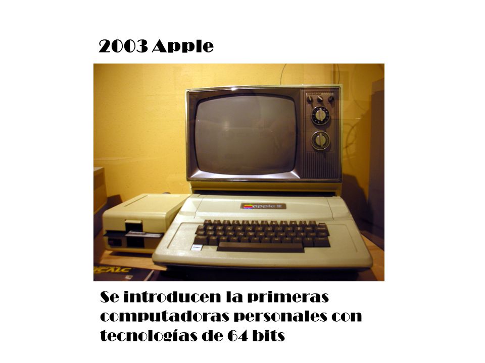 2003 Apple Se introducen la primeras computadoras personales con tecnologías de 64 bits
