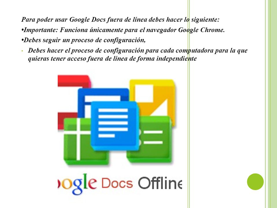 Para poder usar Google Docs fuera de línea debes hacer lo siguiente: