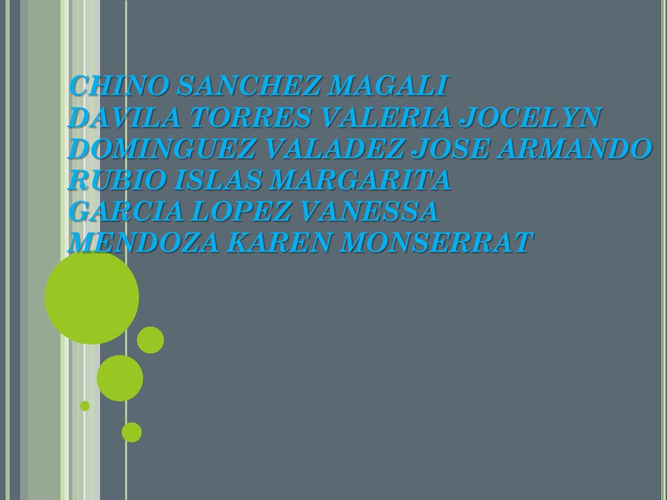 CHINO SANCHEZ MAGALI DAVILA TORRES VALERIA JOCELYN. DOMINGUEZ VALADEZ JOSE ARMANDO. RUBIO ISLAS MARGARITA.