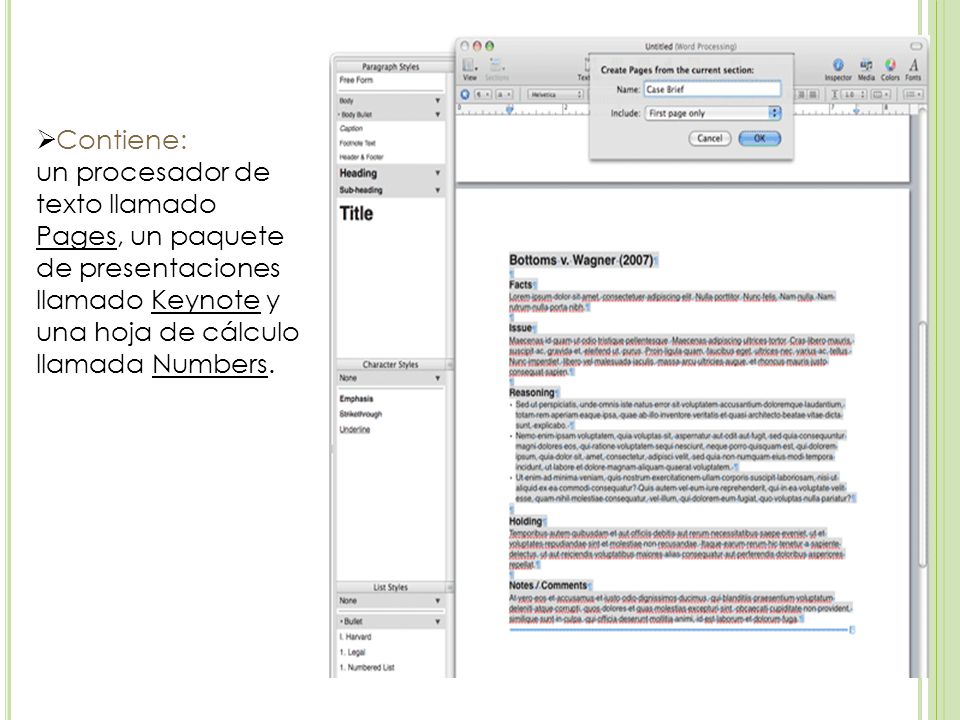 Contiene: un procesador de texto llamado Pages, un paquete de presentaciones llamado Keynote y una hoja de cálculo llamada Numbers.