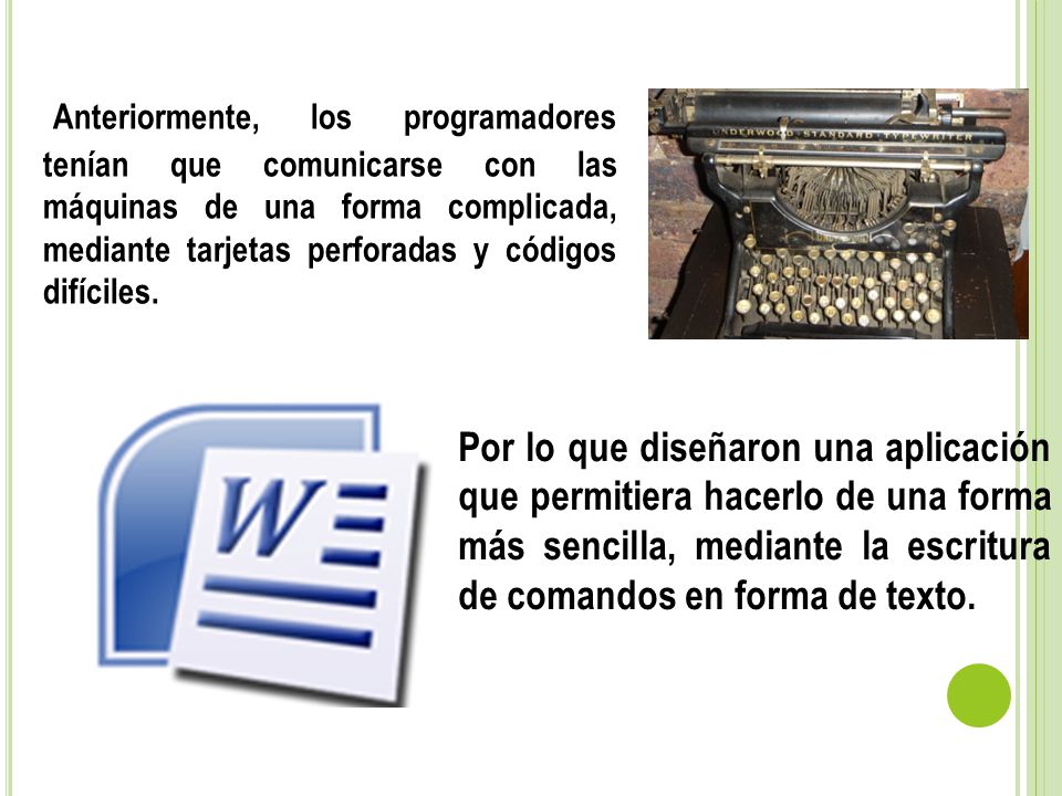Anteriormente, los programadores tenían que comunicarse con las máquinas de una forma complicada, mediante tarjetas perforadas y códigos difíciles.