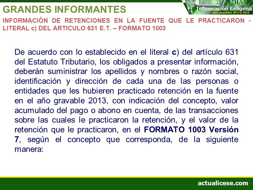 GRANDES INFORMANTES INFORMACIÓN DE RETENCIONES EN LA FUENTE QUE LE PRACTICARON - LITERAL c) DEL ARTICULO 631 E.T. – FORMATO