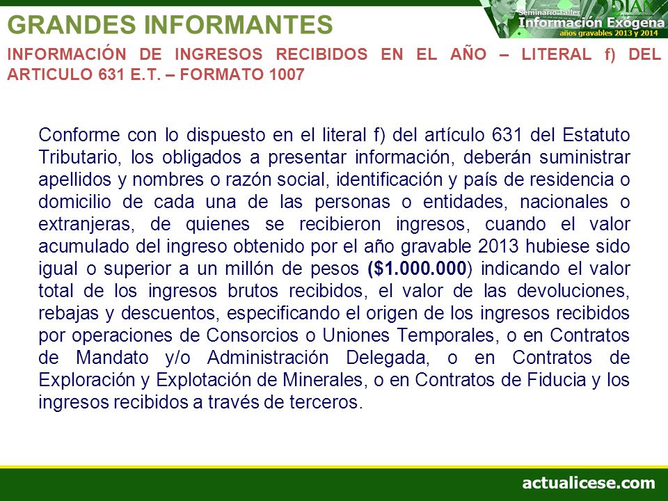 GRANDES INFORMANTES INFORMACIÓN DE INGRESOS RECIBIDOS EN EL AÑO – LITERAL f) DEL ARTICULO 631 E.T. – FORMATO