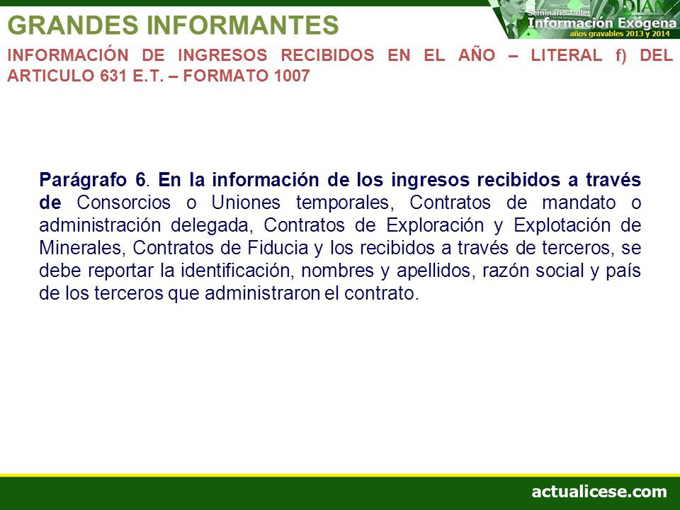 GRANDES INFORMANTES INFORMACIÓN DE INGRESOS RECIBIDOS EN EL AÑO – LITERAL f) DEL ARTICULO 631 E.T. – FORMATO