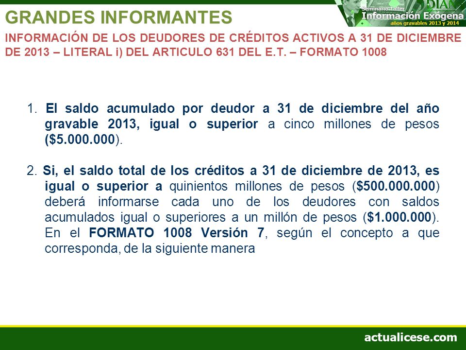GRANDES INFORMANTES INFORMACIÓN DE LOS DEUDORES DE CRÉDITOS ACTIVOS A 31 DE DICIEMBRE DE 2013 – LITERAL i) DEL ARTICULO 631 DEL E.T. – FORMATO